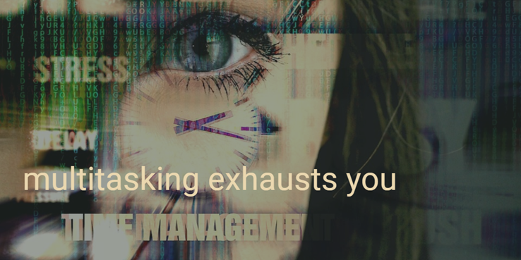 multitasking exhausts you