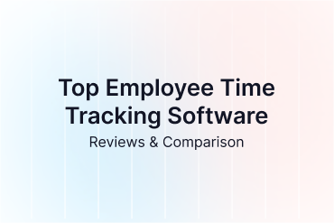 Top 10 Employee Time Tracking Software: Reviews & Comparison