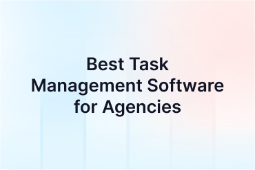11 Best Task Management Software for Agencies (2026)