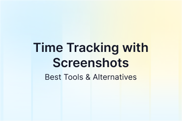 Time Tracking with Screenshots: 4 Best Tools (& Alternatives)