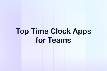 Best Time Clock Apps for Small Business and Teams