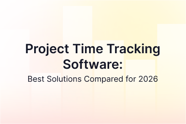 Best Project Time Tracking Software: 5 Solutions Compared for 2026