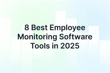 8 Best Employee Monitoring Software Tools in 2025